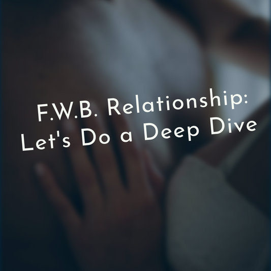 F.W.B. Relationship: Let's Do a Deep Dive